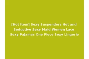 [Hot Item] Sexy Suspenders Hot and Seductive Sexy Maid Women Lace Sexy Pajamas One Piece Sexy Lingerie