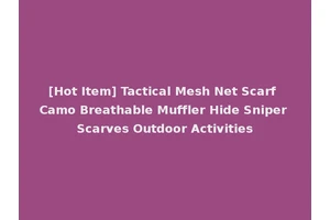 [Hot Item] Tactical Mesh Net Scarf Camo Breathable Muffler Hide Sniper Scarves Outdoor Activities