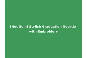 [Hot Item] Stylish Graduation Necktie with Embroidery