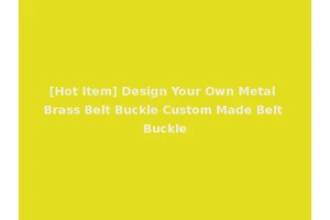 [Hot Item] Design Your Own Metal Brass Belt Buckle Custom Made Belt Buckle