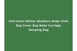 [Hot Item] Winter Newborn Baby Cloth Bag Cover Bag Baby Carriage Sleeping Bag