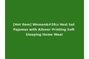 [Hot Item] Woman's Vest Set Pajamas with Allover Printing Soft Sleeping Home Wear
