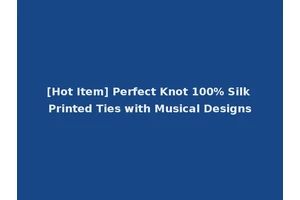[Hot Item] Perfect Knot 100% Silk Printed Ties with Musical Designs