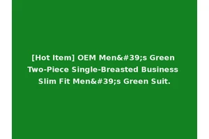 [Hot Item] OEM Men's Green Two-Piece Single-Breasted Business Slim Fit Men's Green Suit.