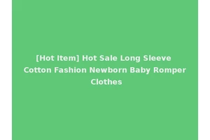 [Hot Item] Hot Sale Long Sleeve Cotton Fashion Newborn Baby Romper Clothes