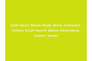 [Hot Item] Warm Body Warp Colourful Cotton Scarf Beach Water-Absorbing Cotton Towel