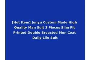 [Hot Item] Junyu Custom Made High Quality Man Suit 3 Pieces Slim Fit Printed Double Breasted Men Coat Daily Life Suit