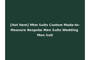 [Hot Item] Mtm Suits Custom Made-to-Measure Bespoke Men Suits Wedding Men Suit