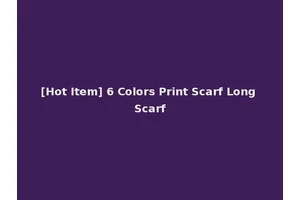 [Hot Item] 6 Colors Print Scarf Long Scarf