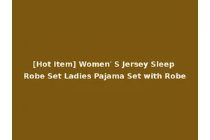 [Hot Item] Women′ S Jersey Sleep Robe Set Ladies Pajama Set with Robe