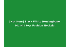 [Hot Item] Black White Herringbone Men's Fashion Necktie