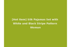 [Hot Item] Silk Pajamas Set with White and Black Stripe Pattern Woman