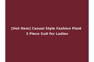 [Hot Item] Casual Style Fashion Plaid 3 Piece Suit for Ladies
