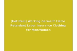 [Hot Item] Working Garment Flame Retardant Labor Insurance Clothing for Men/Women
