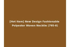 [Hot Item] New Design Fashionable Polyester Woven Necktie (795-8)
