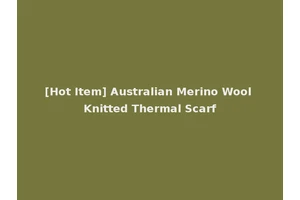[Hot Item] Australian Merino Wool Knitted Thermal Scarf