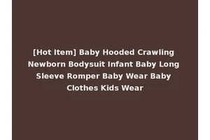 [Hot Item] Baby Hooded Crawling Newborn Bodysuit Infant Baby Long Sleeve Romper Baby Wear Baby Clothes Kids Wear