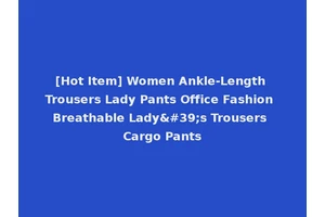 [Hot Item] Women Ankle-Length Trousers Lady Pants Office Fashion Breathable Lady's Trousers Cargo Pants