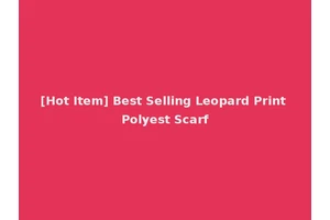 [Hot Item] Best Selling Leopard Print Polyest Scarf