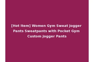 [Hot Item] Women Gym Sweat Jogger Pants Sweatpants with Pocket Gym Custom Jogger Pants