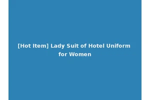 [Hot Item] Lady Suit of Hotel Uniform for Women