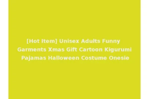 [Hot Item] Unisex Adults Funny Garments Xmas Gift Cartoon Kigurumi Pajamas Halloween Costume Onesie