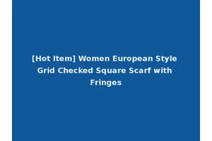 [Hot Item] Women European Style Grid Checked Square Scarf with Fringes