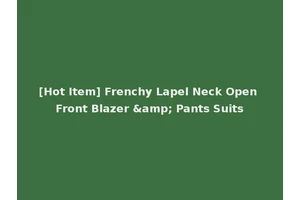 [Hot Item] Frenchy Lapel Neck Open Front Blazer &amp; Pants Suits