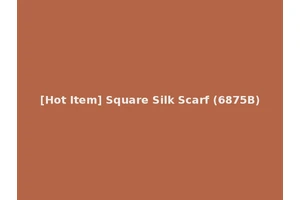 [Hot Item] Square Silk Scarf (6875B)