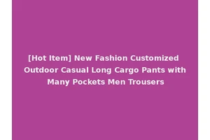 [Hot Item] New Fashion Customized Outdoor Casual Long Cargo Pants with Many Pockets Men Trousers