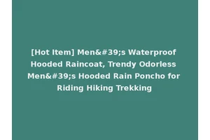 [Hot Item] Men's Waterproof Hooded Raincoat, Trendy Odorless Men's Hooded Rain Poncho for Riding Hiking Trekking