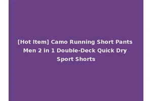 [Hot Item] Camo Running Short Pants Men 2 in 1 Double-Deck Quick Dry Sport Shorts