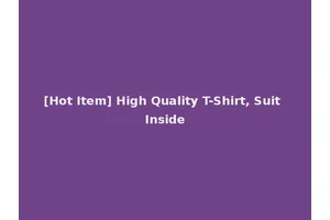 [Hot Item] High Quality T-Shirt, Suit Inside