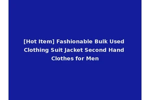 [Hot Item] Fashionable Bulk Used Clothing Suit Jacket Second Hand Clothes for Men