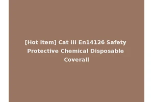 [Hot Item] Cat III En14126 Safety Protective Chemical Disposable Coverall
