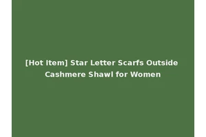 [Hot Item] Star Letter Scarfs Outside Cashmere Shawl for Women