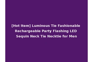 [Hot Item] Luminous Tie Fashionable Rechargeable Party Flashing LED Sequin Neck Tie Necktie for Men