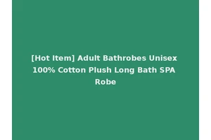 [Hot Item] Adult Bathrobes Unisex 100% Cotton Plush Long Bath SPA Robe