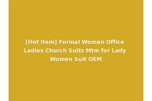 [Hot Item] Formal Woman Office Ladies Church Suits Mtm for Lady Women Suit OEM
