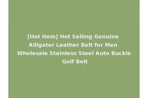 [Hot Item] Hot Selling Genuine Alligator Leather Belt for Men Wholesale Stainless Steel Auto Buckle Golf Belt