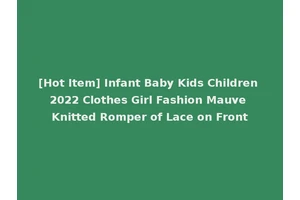 [Hot Item] Infant Baby Kids Children 2022 Clothes Girl Fashion Mauve Knitted Romper of Lace on Front