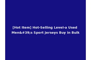 [Hot Item] Hot-Selling Level-a Used Men's Sport Jerseys Buy in Bulk