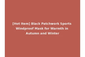 [Hot Item] Black Patchwork Sports Windproof Mask for Warmth in Autumn and Winter