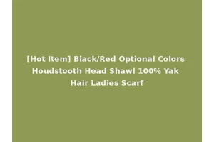 [Hot Item] Black/Red Optional Colors Houdstooth Head Shawl 100% Yak Hair Ladies Scarf