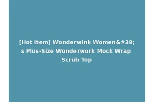 [Hot Item] Wonderwink Women's Plus-Size Wonderwork Mock Wrap Scrub Top
