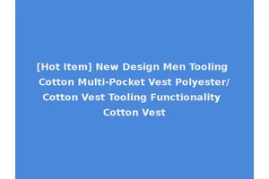 [Hot Item] New Design Men Tooling Cotton Multi-Pocket Vest Polyester/Cotton Vest Tooling Functionality Cotton Vest