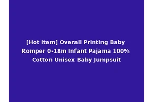 [Hot Item] Overall Printing Baby Romper 0-18m Infant Pajama 100% Cotton Unisex Baby Jumpsuit