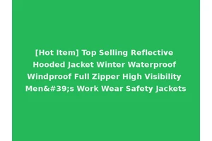 [Hot Item] Top Selling Reflective Hooded Jacket Winter Waterproof Windproof Full Zipper High Visibility Men's Work Wear Safety Jackets