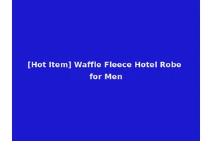 [Hot Item] Waffle Fleece Hotel Robe for Men