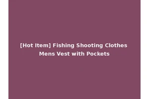 [Hot Item] Fishing Shooting Clothes Mens Vest with Pockets